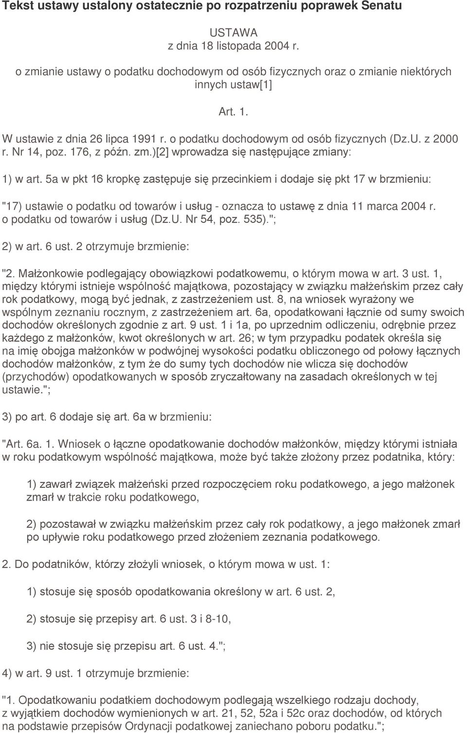 Nr 14, poz. 176, z 1) w art. 5a w! "17) ustawie o podatku od towarów i "#- oznacza to us dnia 11 marca 2004 r. o podatku od towarów i "#$%&'()*(+(,- 2) w art. 6 ust. 2 otrzymuje brzmienie:,."/0#!