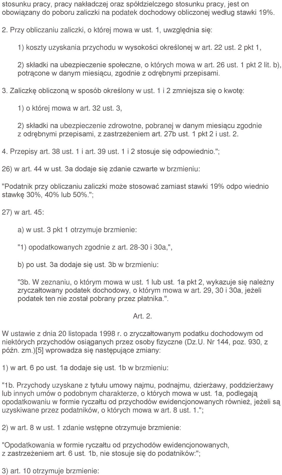 (;A,- 27) w art. 45: a) w ust. 3 pkt 1 otrzymuje brzmienie: "1) opodatkowanych zgodnie z art. 28-30 i 30a,",! ++! brzmieniu: "3b. W zeznaniu, o którym mowa w ust. 0!*0/ "5* którym mowa w art.