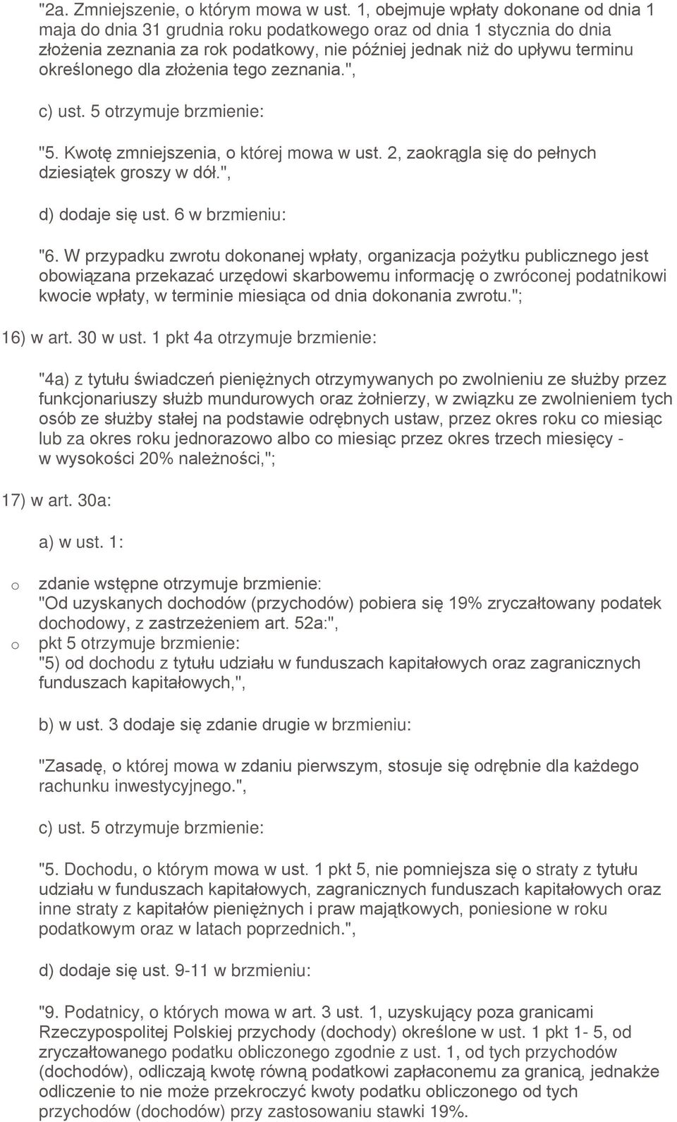 5w 1;A0/1*,- 17) w art. 30a: a) w ust. 1: o o!,755$5!6a " dochodowy, z /(,* pkt 5 otrzymuje brzmienie: "5) od dochodu z "" 85"5#5 85"5*,* b) w +# brzmieniu:,<* której mowa w *!