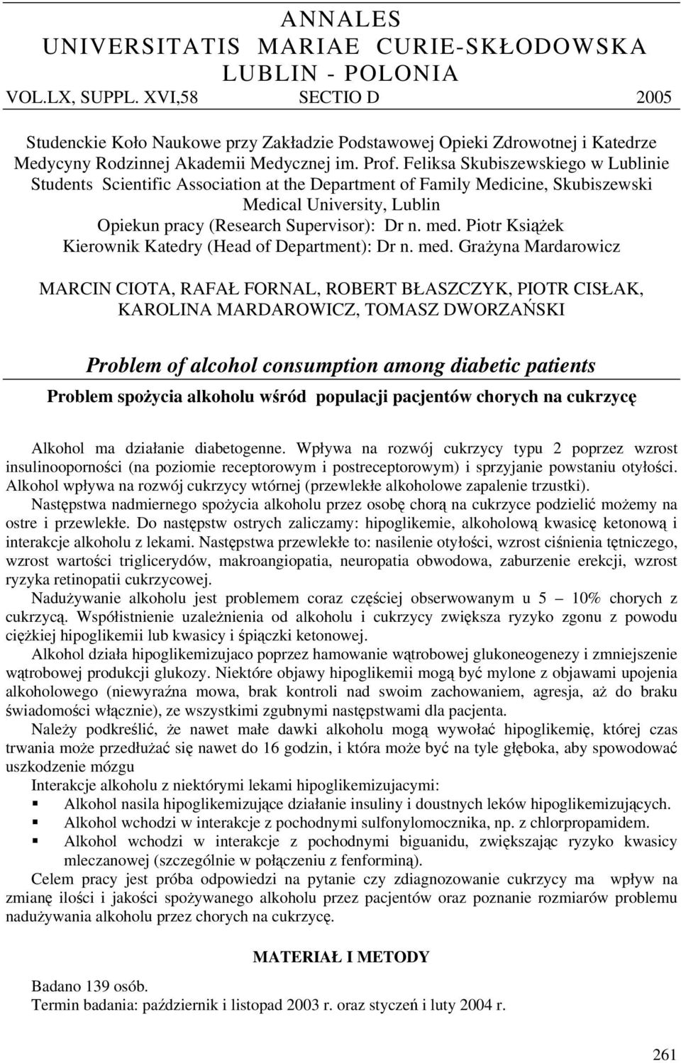 Feliksa Skubiszewskiego w Lublinie Students Scientific Association at the Department of Family Medicine, Skubiszewski Medical University, Lublin Opiekun pracy (Research Supervisor): Dr n. med.