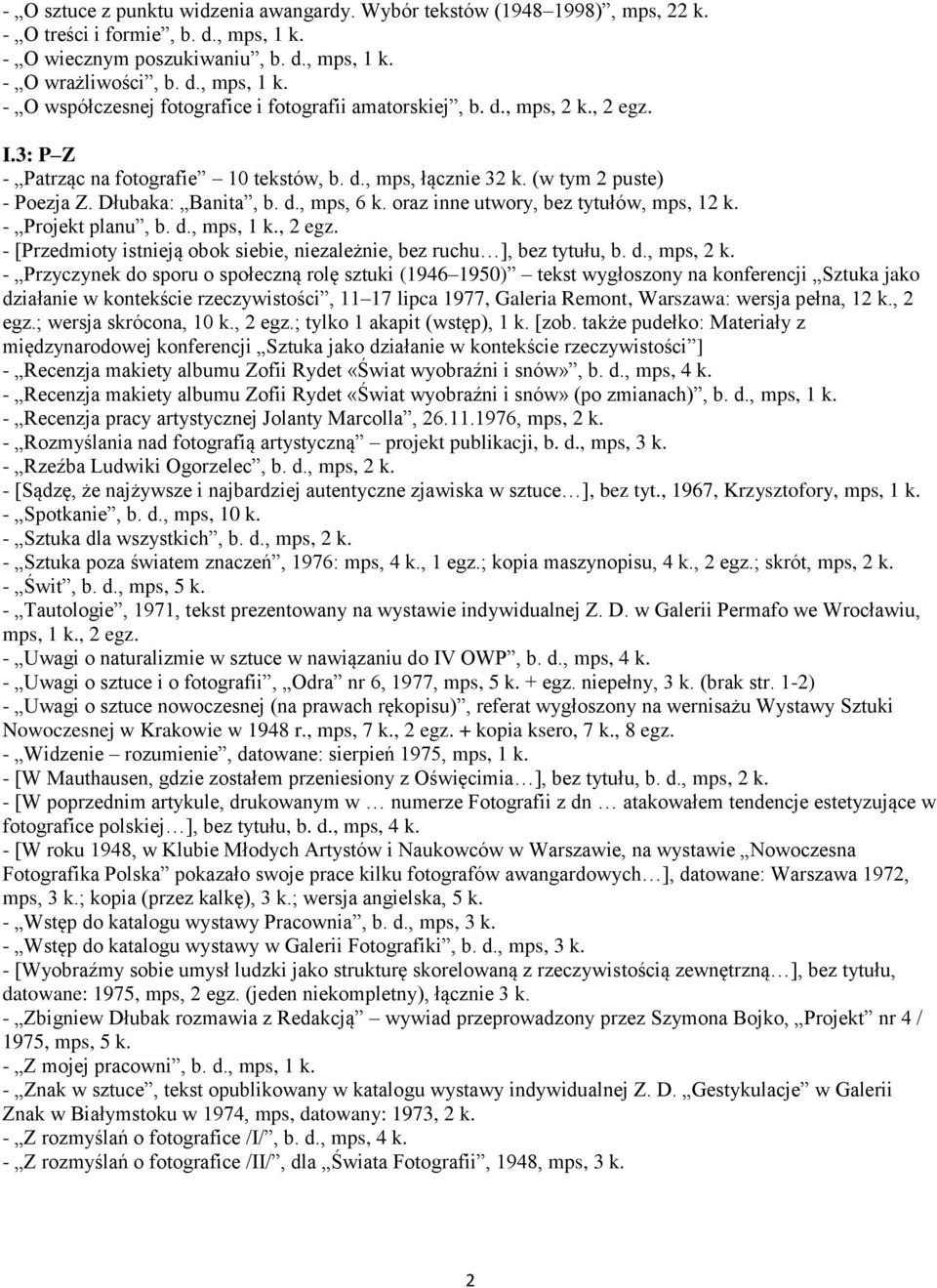 - Projekt planu, b. d., mps, 1 k., 2 egz. - [Przedmioty istnieją obok siebie, niezależnie, bez ruchu ], bez tytułu, b. d., mps, 2 k.