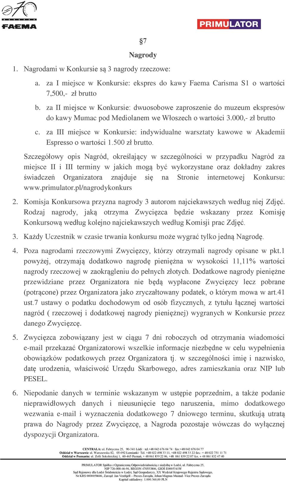 za III miejsce w Konkursie: indywidualne warsztaty kawowe w Akademii Espresso o wartości 1.500 zł brutto.