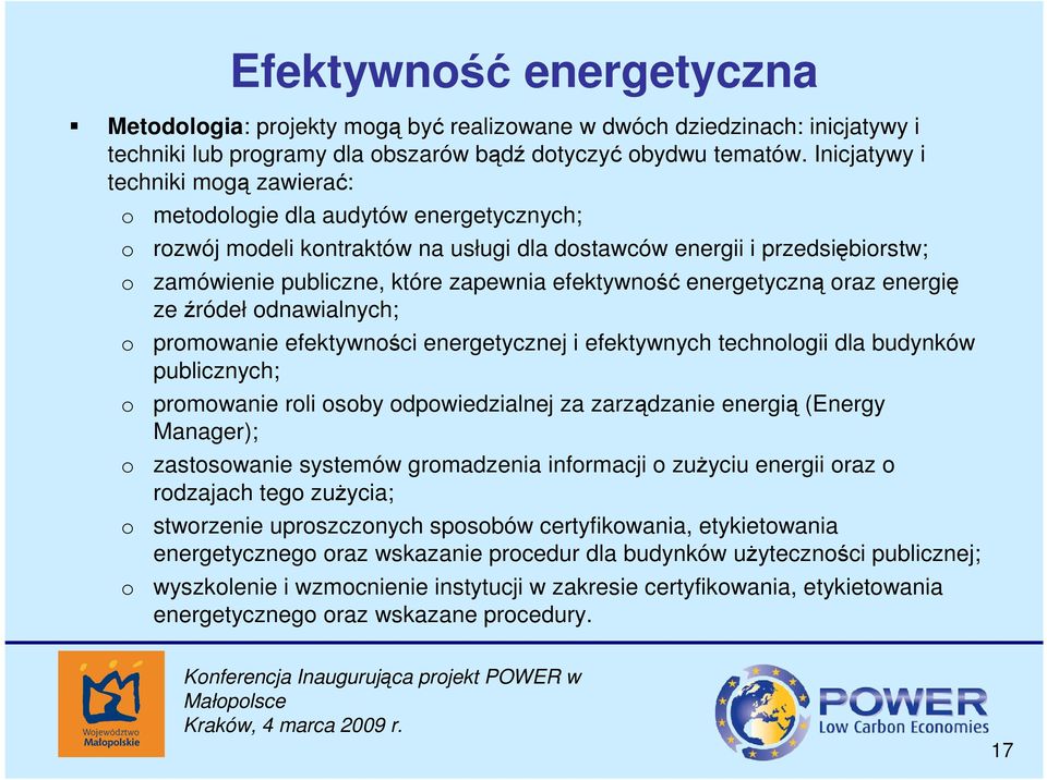 energetyczną raz energię ze źródeł dnawialnych; prmwanie efektywnści energetycznej i efektywnych technlgii dla budynków publicznych; prmwanie rli sby dpwiedzialnej za zarządzanie energią (Energy