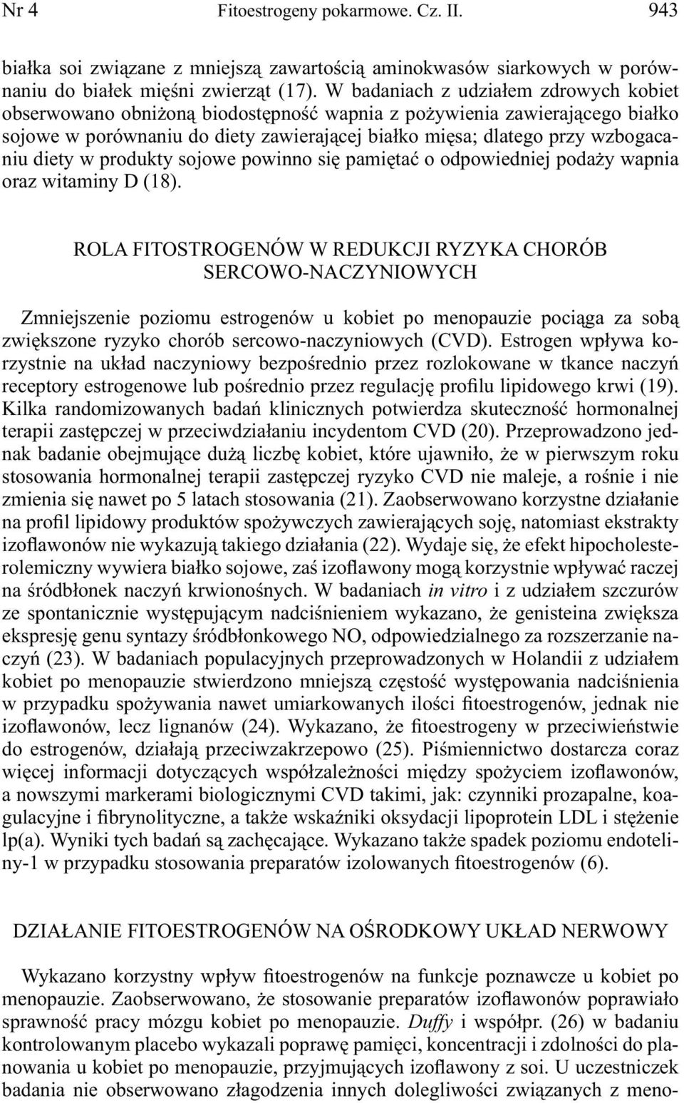 diety w produkty sojowe powinno się pamiętać o odpowiedniej podaży wapnia oraz witaminy D (18).