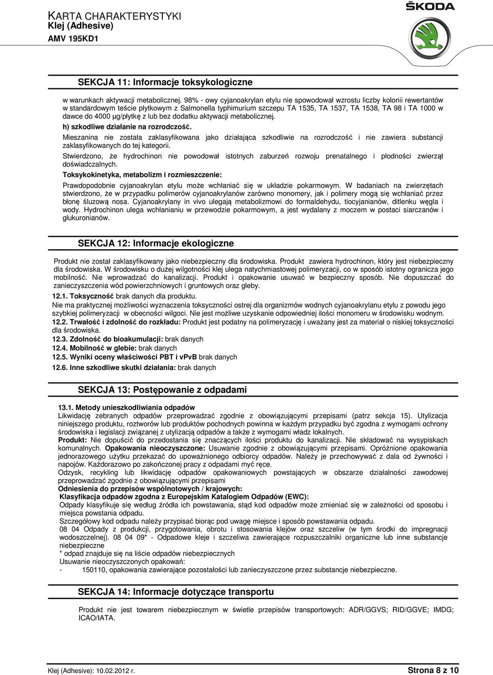4000 µg/płytkę z lub bez dodatku aktywacji metabolicznej. h) szkodliwe działanie na rozrodczość.