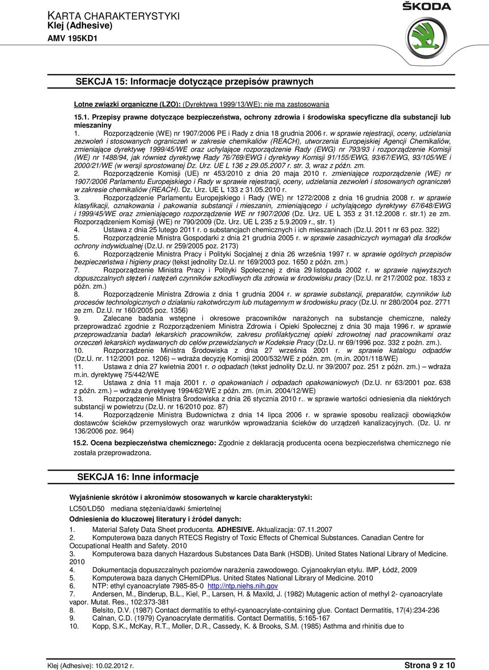 w sprawie rejestracji, oceny, udzielania zezwoleń i stosowanych ograniczeń w zakresie chemikaliów (REACH), utworzenia Europejskiej Agencji Chemikaliów, zmieniające dyrektywę 1999/45/WE oraz