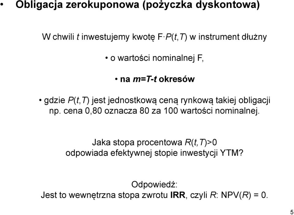 obligacji np. cena 0,80 oznacza 80 za 100 wartości nominalnej.