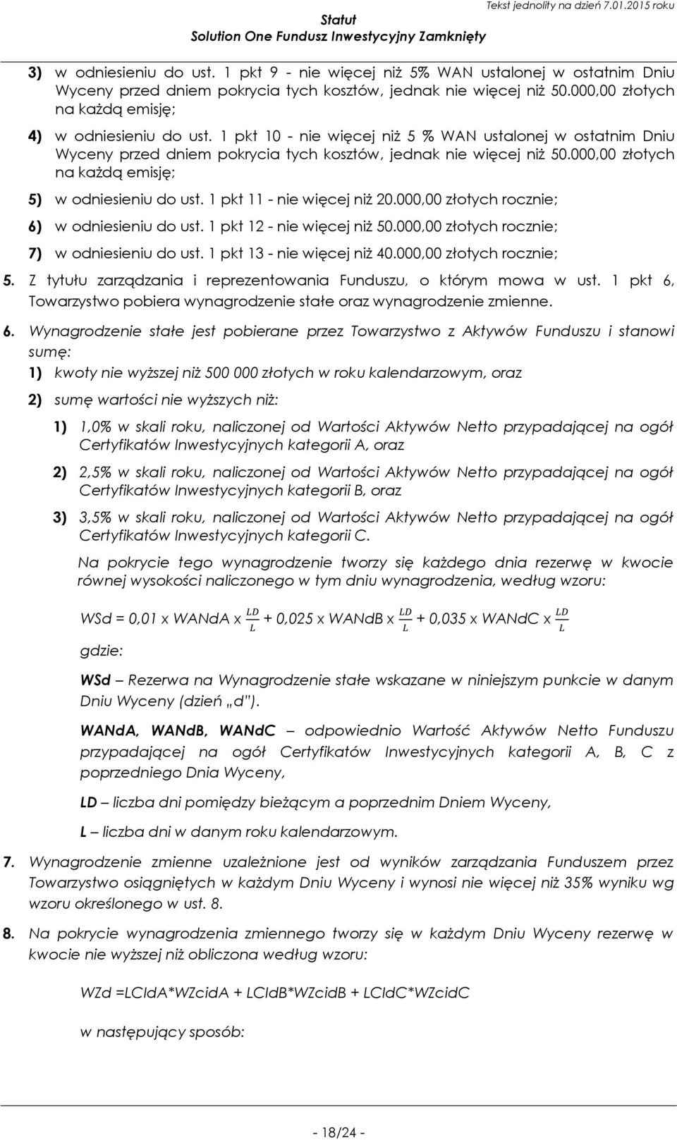 000,00 złotych na każdą emisję; 5) w odniesieniu do ust. 1 pkt 11 - nie więcej niż 20.000,00 złotych rocznie; 6) w odniesieniu do ust. 1 pkt 12 - nie więcej niż 50.