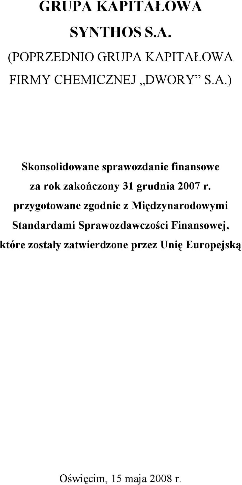 zgodnie z Międzynarodowymi Standardami Sprawozdawczości Finansowej, które
