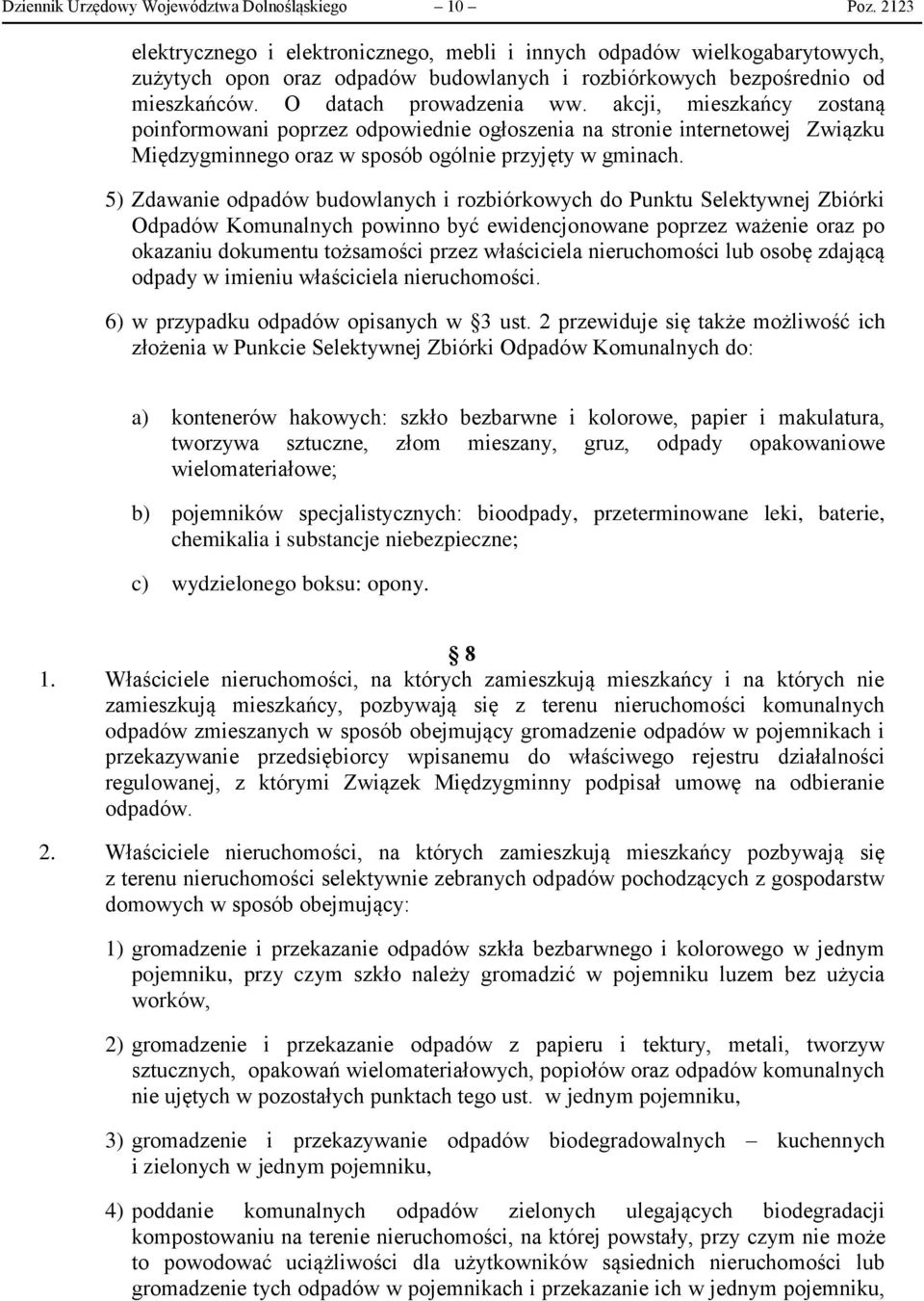 akcji, mieszkańcy zostaną poinformowani poprzez odpowiednie ogłoszenia na stronie internetowej Związku Międzygminnego oraz w sposób ogólnie przyjęty w gminach.