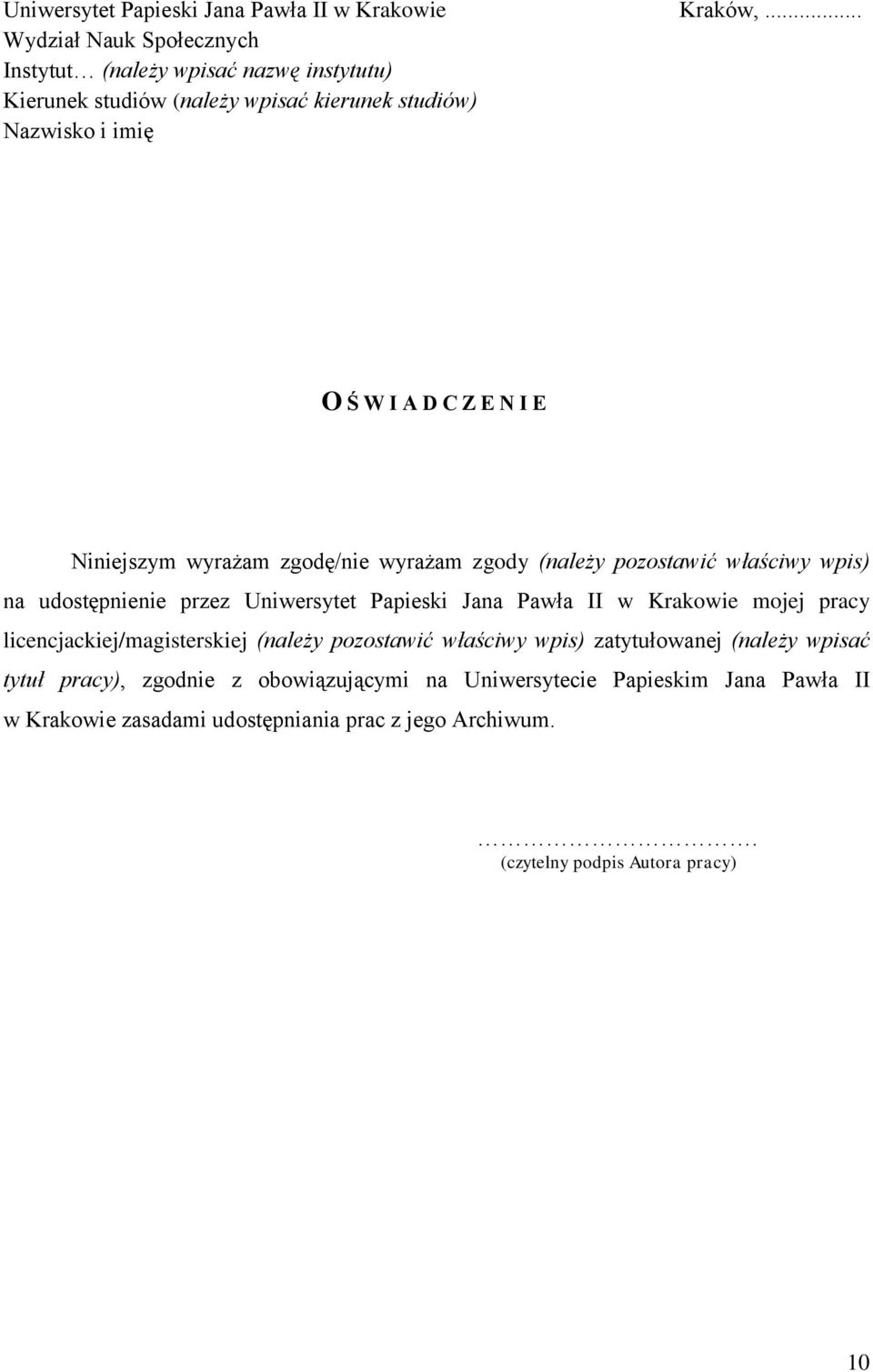 E Niniejszym wyrażam zgodę/nie wyrażam zgody (należy pozostawić właściwy wpis) na udostępnienie przez Uniwersytet Papieski Jana Pawła II w Krakowie mojej