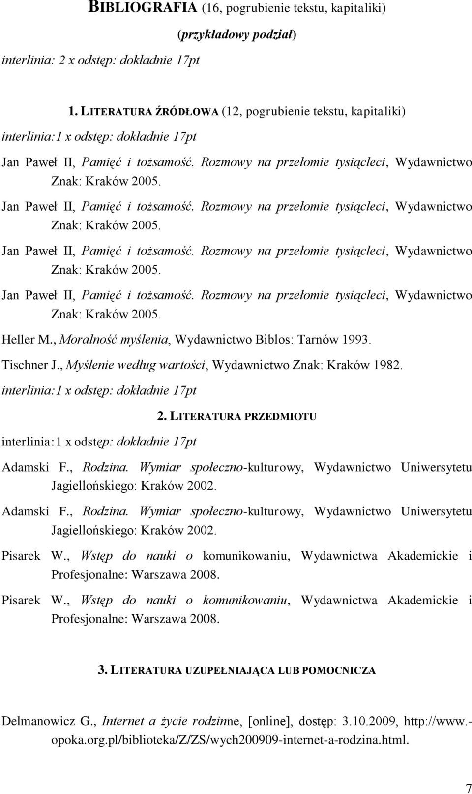 Jan Paweł II, Pamięć i tożsamość. Rozmowy na przełomie tysiącleci, Wydawnictwo Znak: Kraków 2005. Jan Paweł II, Pamięć i tożsamość. Rozmowy na przełomie tysiącleci, Wydawnictwo Znak: Kraków 2005. Jan Paweł II, Pamięć i tożsamość. Rozmowy na przełomie tysiącleci, Wydawnictwo Znak: Kraków 2005. Heller M.