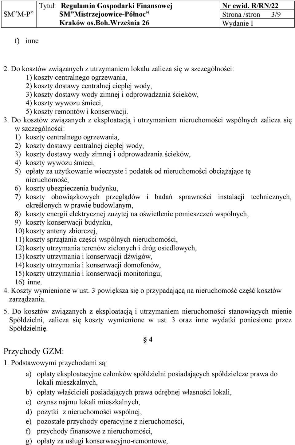 ścieków, 4) koszty wywozu śmieci, 5) koszty remontów i konserwacji. 3.