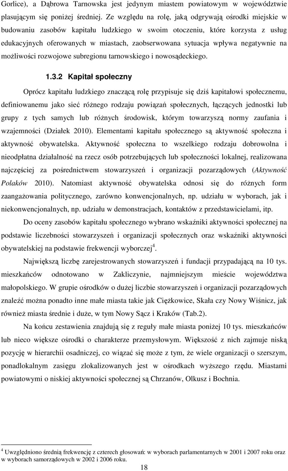 negatywnie na moŝliwości rozwojowe subregionu tarnowskiego i nowosądeckiego. 1.3.