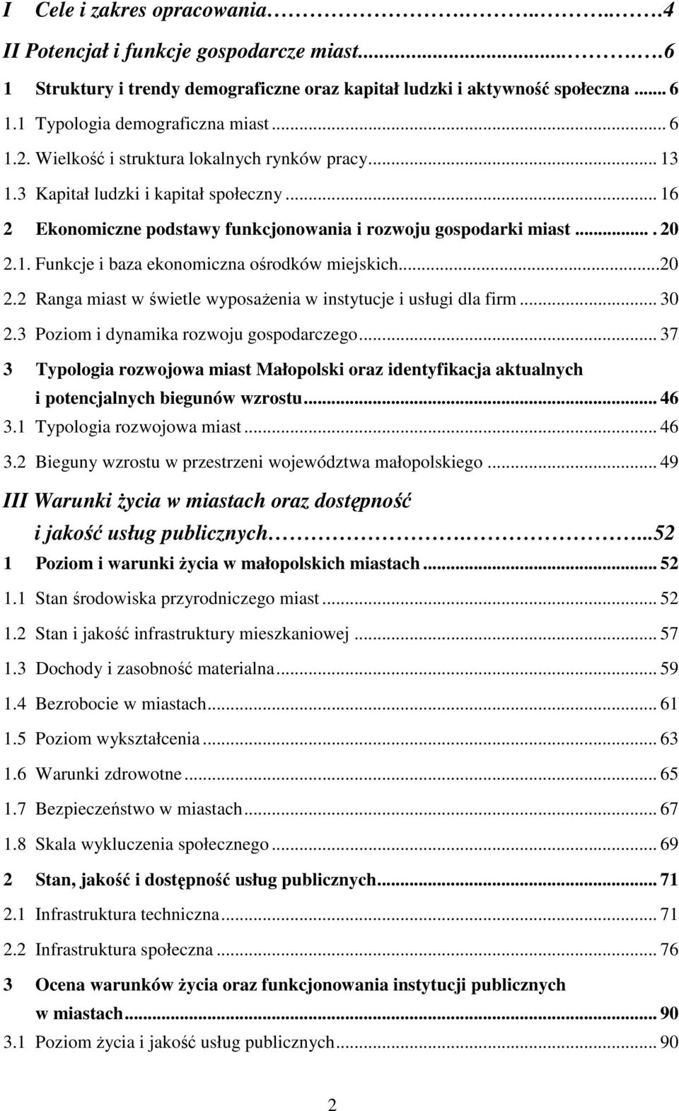 ..20 2.2 Ranga miast w świetle wyposaŝenia w instytucje i usługi dla firm... 30 2.3 Poziom i dynamika rozwoju gospodarczego.