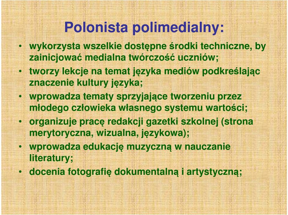 przez młodego człowieka własnego systemu wartości; organizuje pracę redakcji gazetki szkolnej (strona merytoryczna,