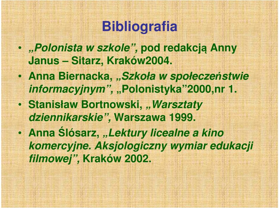 Stanisław Bortnowski, Warsztaty dziennikarskie, Warszawa 1999.