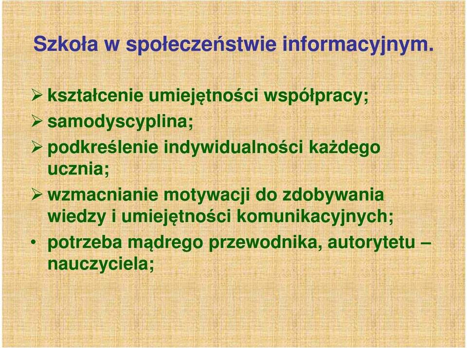 indywidualności każdego ucznia; wzmacnianie motywacji do