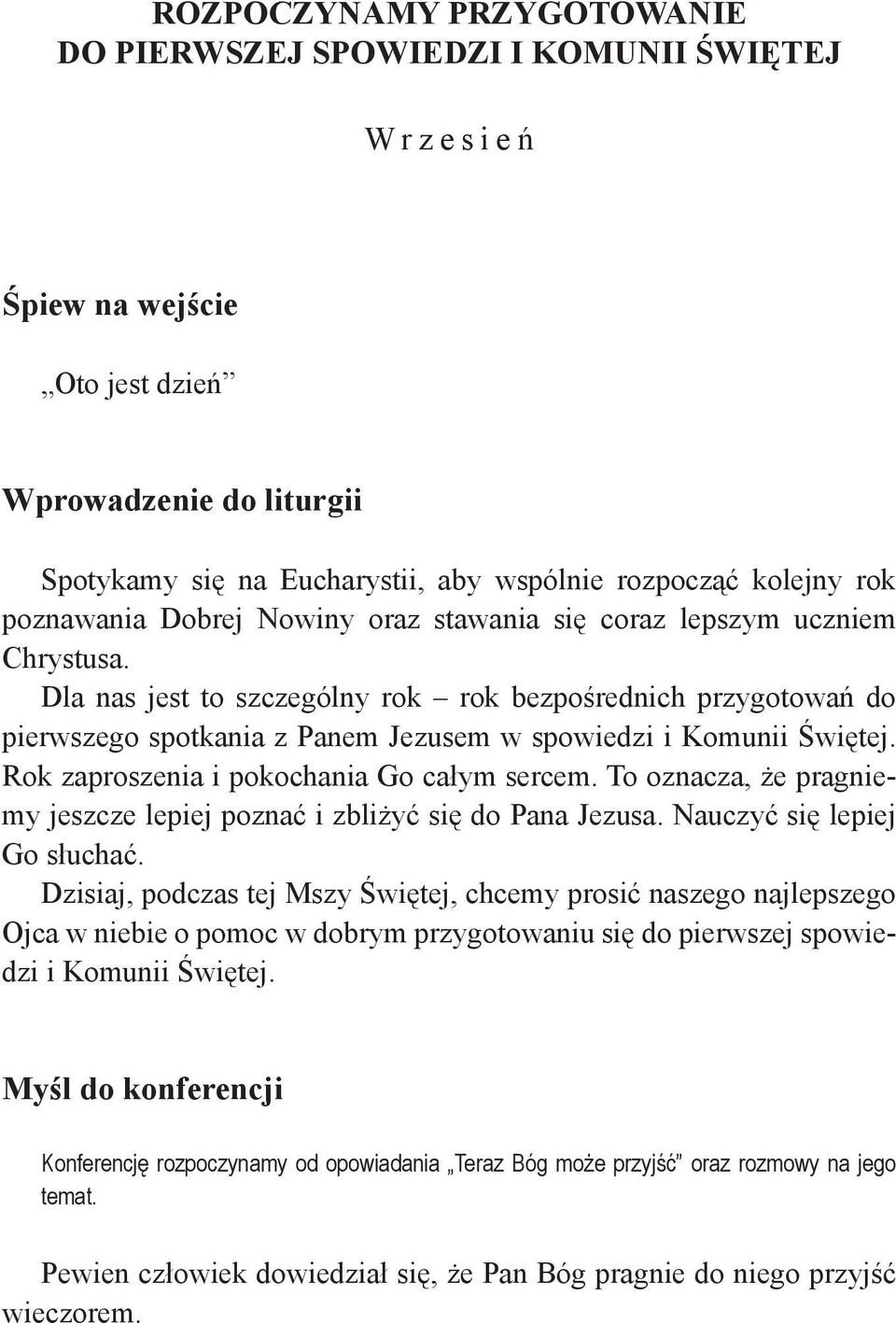 Dla nas jest to szczególny rok rok bezpośrednich przygotowań do pierwszego spotkania z Panem Jezusem w spowiedzi i Komunii Świętej. Rok zaproszenia i pokochania Go całym sercem.