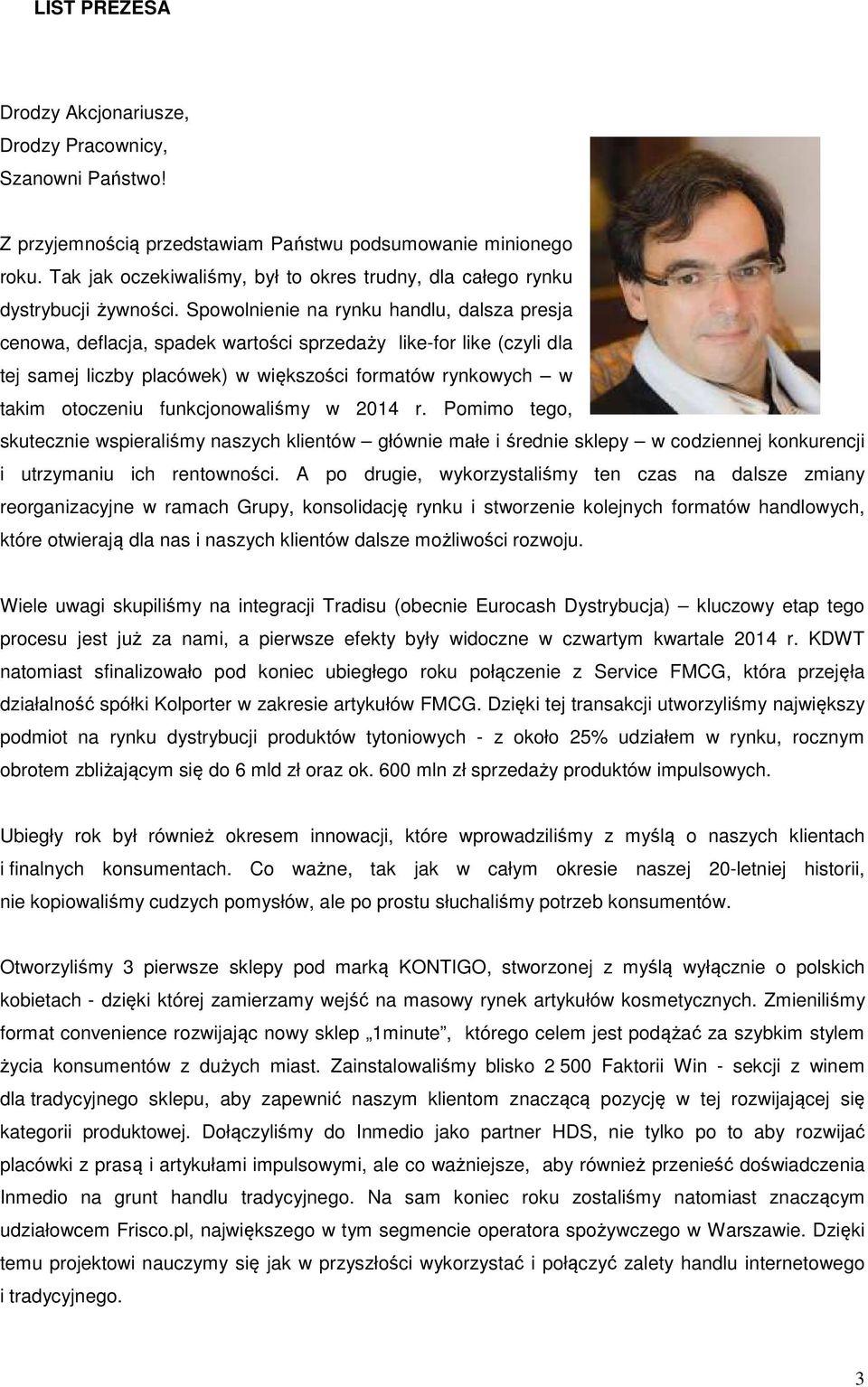 Spowolnienie na rynku handlu, dalsza presja cenowa, deflacja, spadek wartości sprzedaży like-for like (czyli dla tej samej liczby placówek) w większości formatów rynkowych w takim otoczeniu