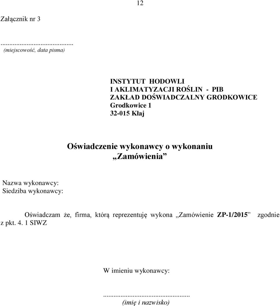 DOŚWIADCZALNY GRODKOWICE Grodkowice 1 32-015 Kłaj Oświadczenie wykonawcy o wykonaniu