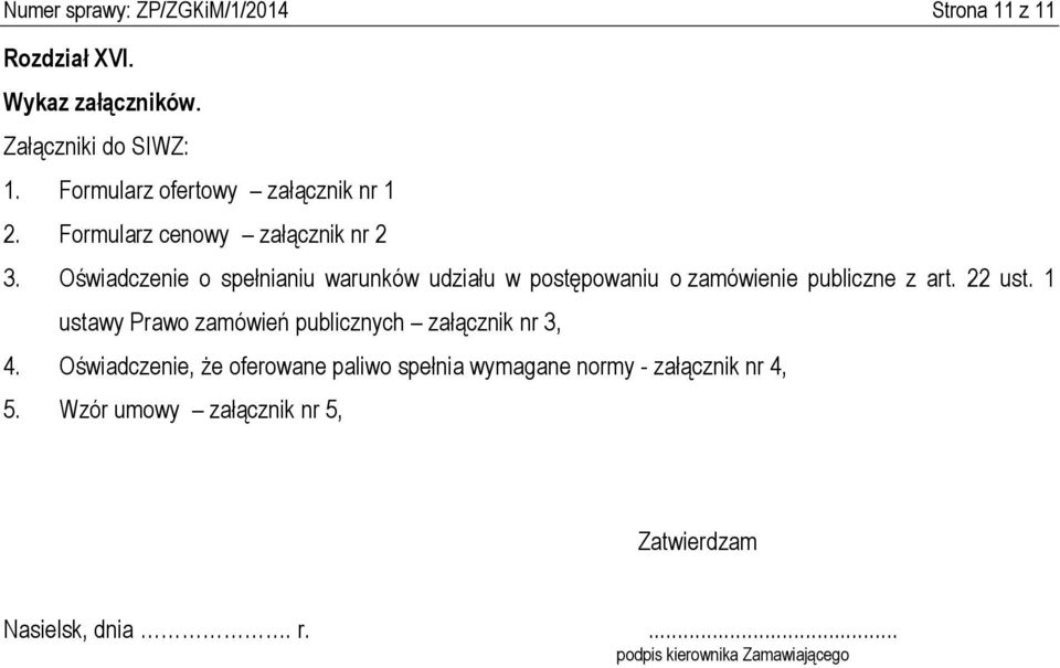 Oświadczenie o spełnianiu warunków udziału w postępowaniu o zamówienie publiczne z art. 22 ust.