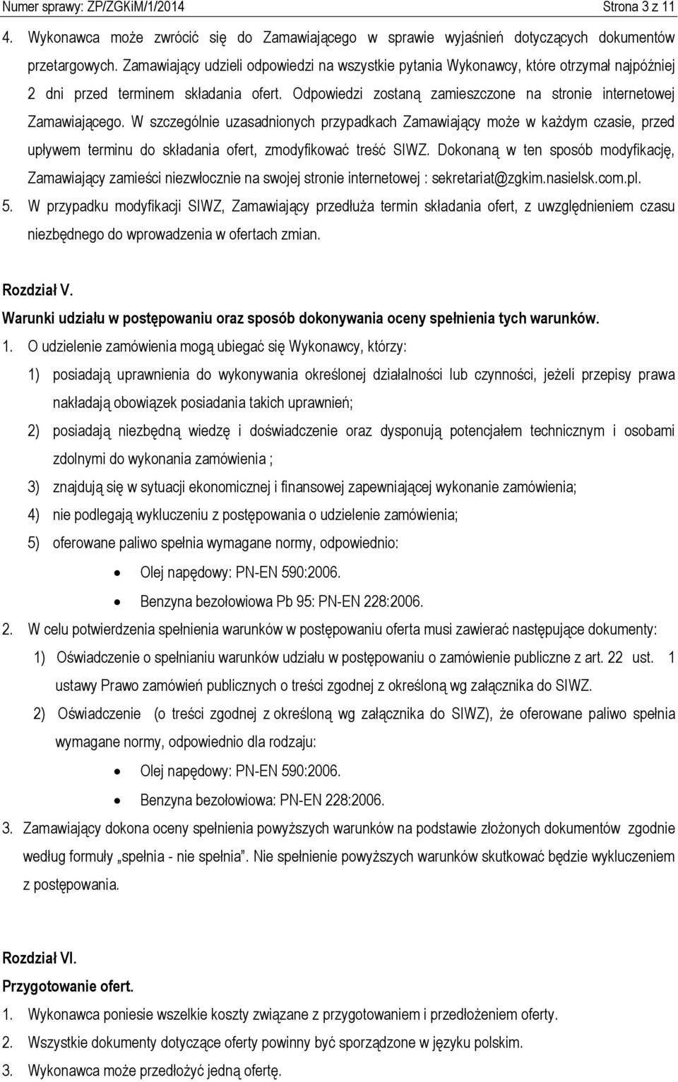 W szczególnie uzasadnionych przypadkach Zamawiający może w każdym czasie, przed upływem terminu do składania ofert, zmodyfikować treść SIWZ.