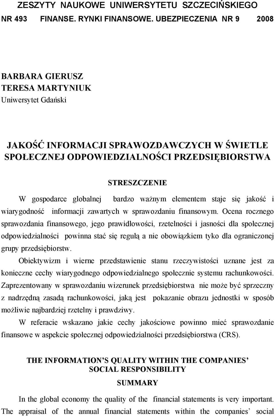 Ocena rocznego sprawozdania finansowego, jego prawidłowości, rzetelności i jasności dla społecznej odpowiedzialności powinna stać się regułą a nie obowiązkiem tyko dla ograniczonej grupy