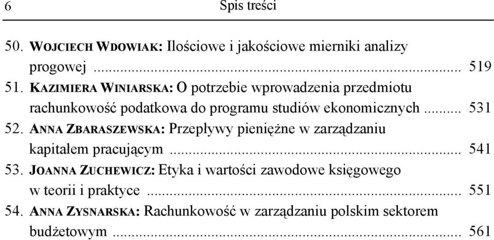 .. 531 52. ANNA ZBARASZEWSKA: Przepływy pieniężne w zarządzaniu kapitałem pracującym... 541 53.