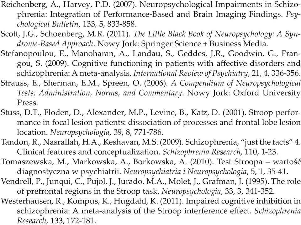 (2006).. Nowy Jork: Oxford University Press. mance in focal lesion patients: dissociation of processes and frontal lobe lesion location., 39, 8, 771786. Tandon, R., Nasrallah, H.A., Keshavan, M.S.