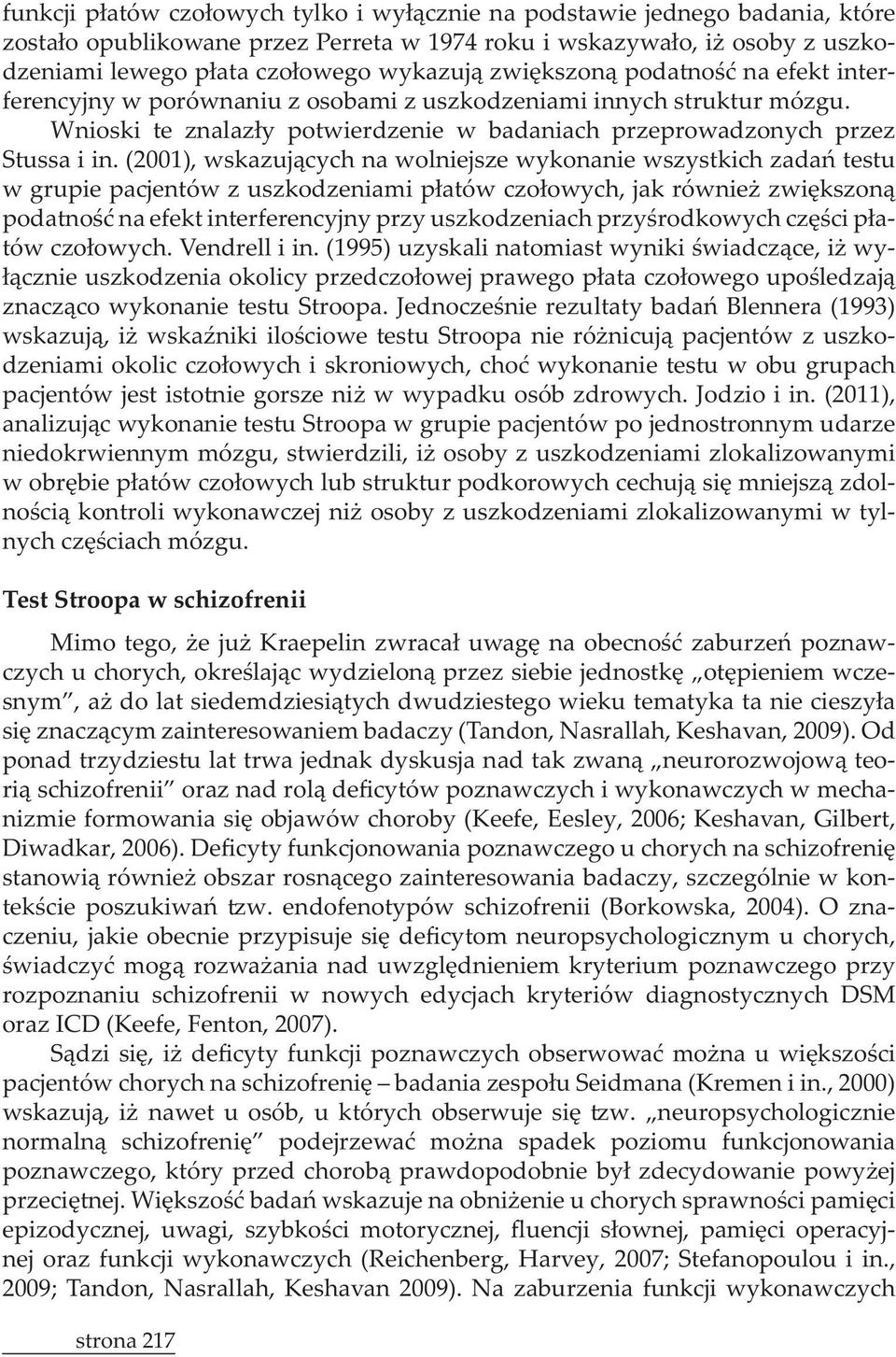 diagnostycznych DSM oraz ICD (Keefe, Fenton, 2007).