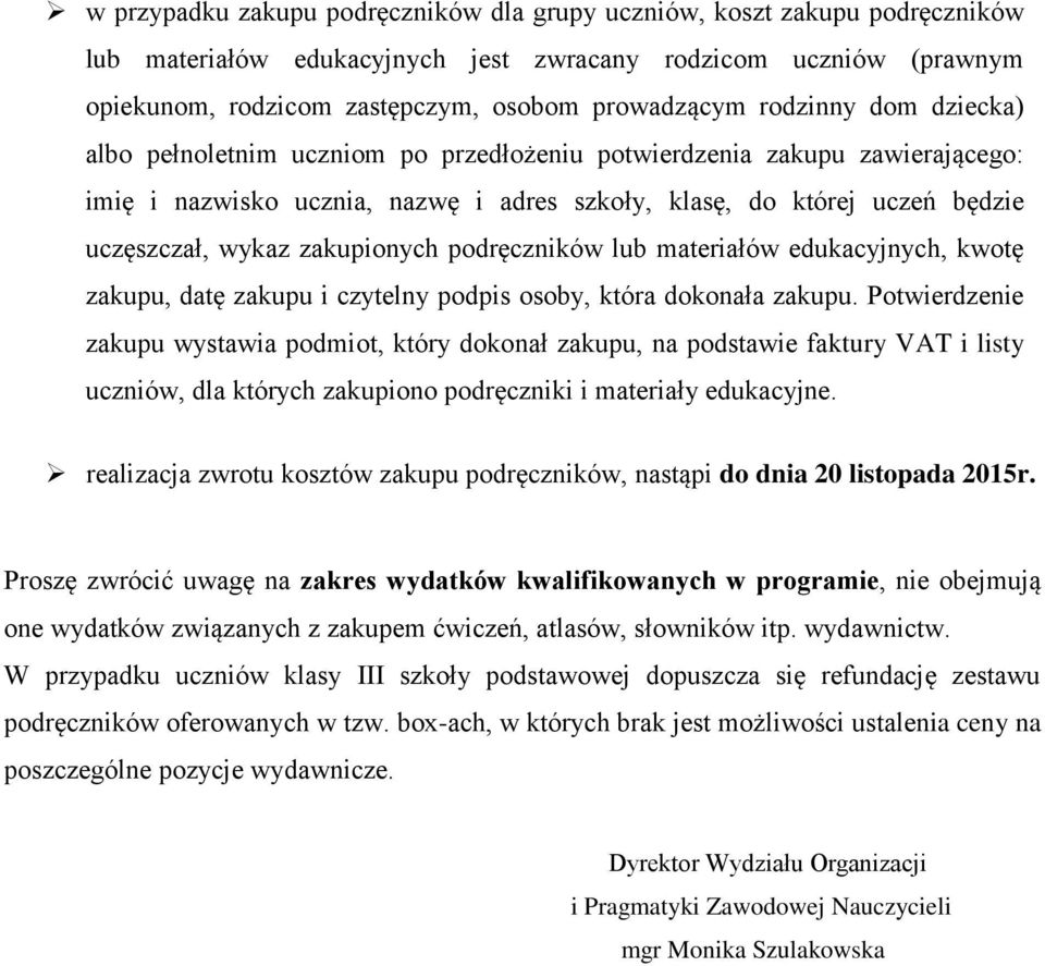 zakupionych podręczników lub materiałów edukacyjnych, kwotę zakupu, datę zakupu i czytelny podpis osoby, która dokonała zakupu.