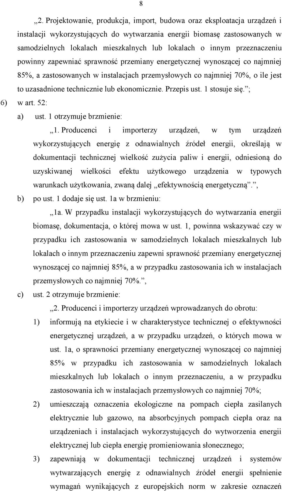 technicznie lub ekonomicznie. Przepis ust. 1 stosuje się. ; 6) w art. 52: a) ust. 1 otrzymuje brzmienie: 1.