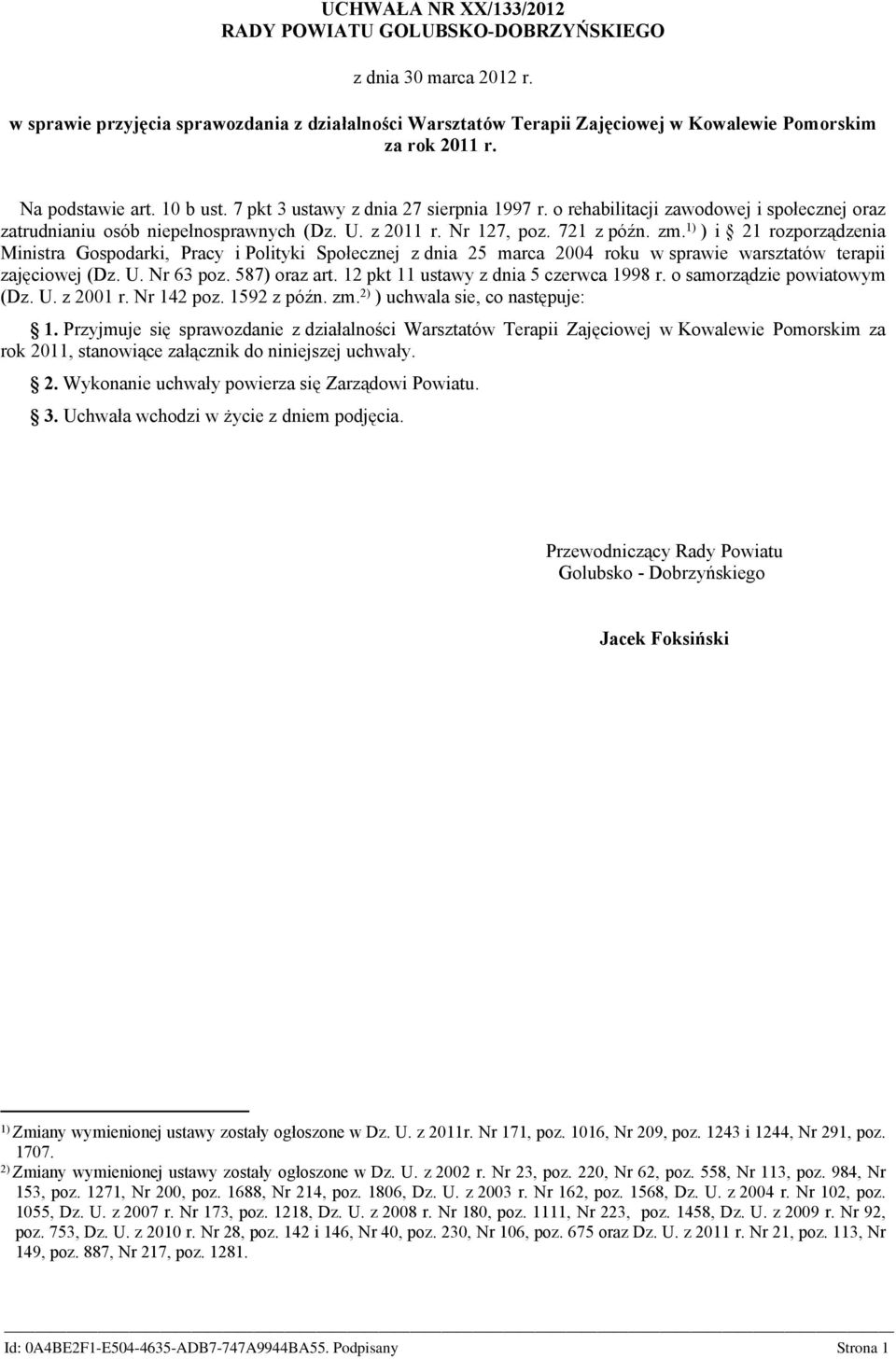 1) ) i 21 rozporządzenia Ministra Gospodarki, Pracy i Polityki Społecznej z dnia 25 marca 2004 roku w sprawie warsztatów terapii zajęciowej (Dz. U. Nr 63 poz. 587) oraz art.