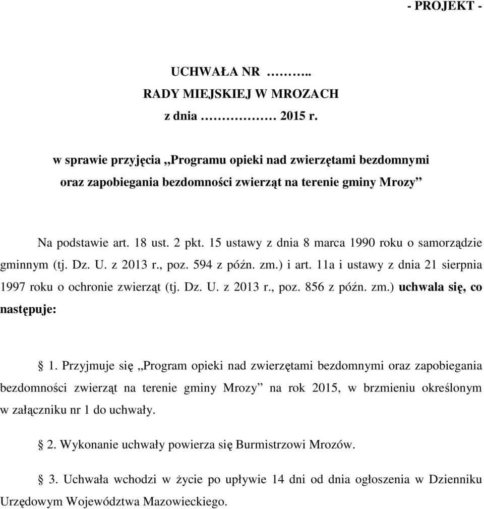 15 ustawy z dnia 8 marca 1990 roku o samorządzie gminnym (tj. Dz. U. z 2013 r., poz. 594 z późn. zm.) i art. 11a i ustawy z dnia 21 sierpnia 1997 roku o ochronie zwierząt (tj. Dz. U. z 2013 r., poz. 856 z późn.