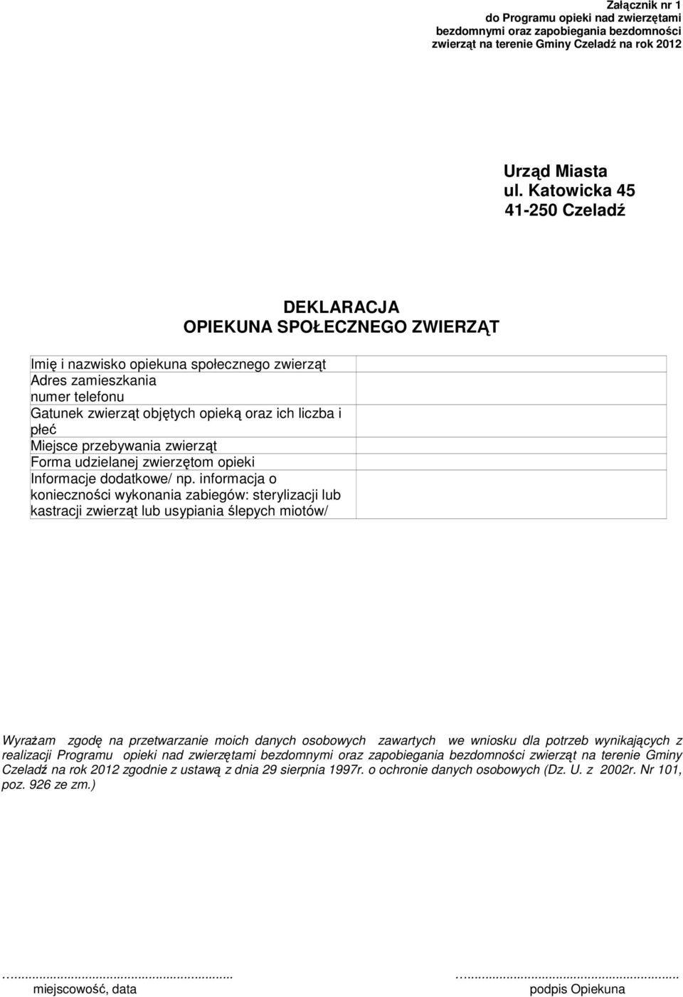 płeć Miejsce przebywania zwierząt Forma udzielanej zwierzętom opieki Informacje dodatkowe/ np.