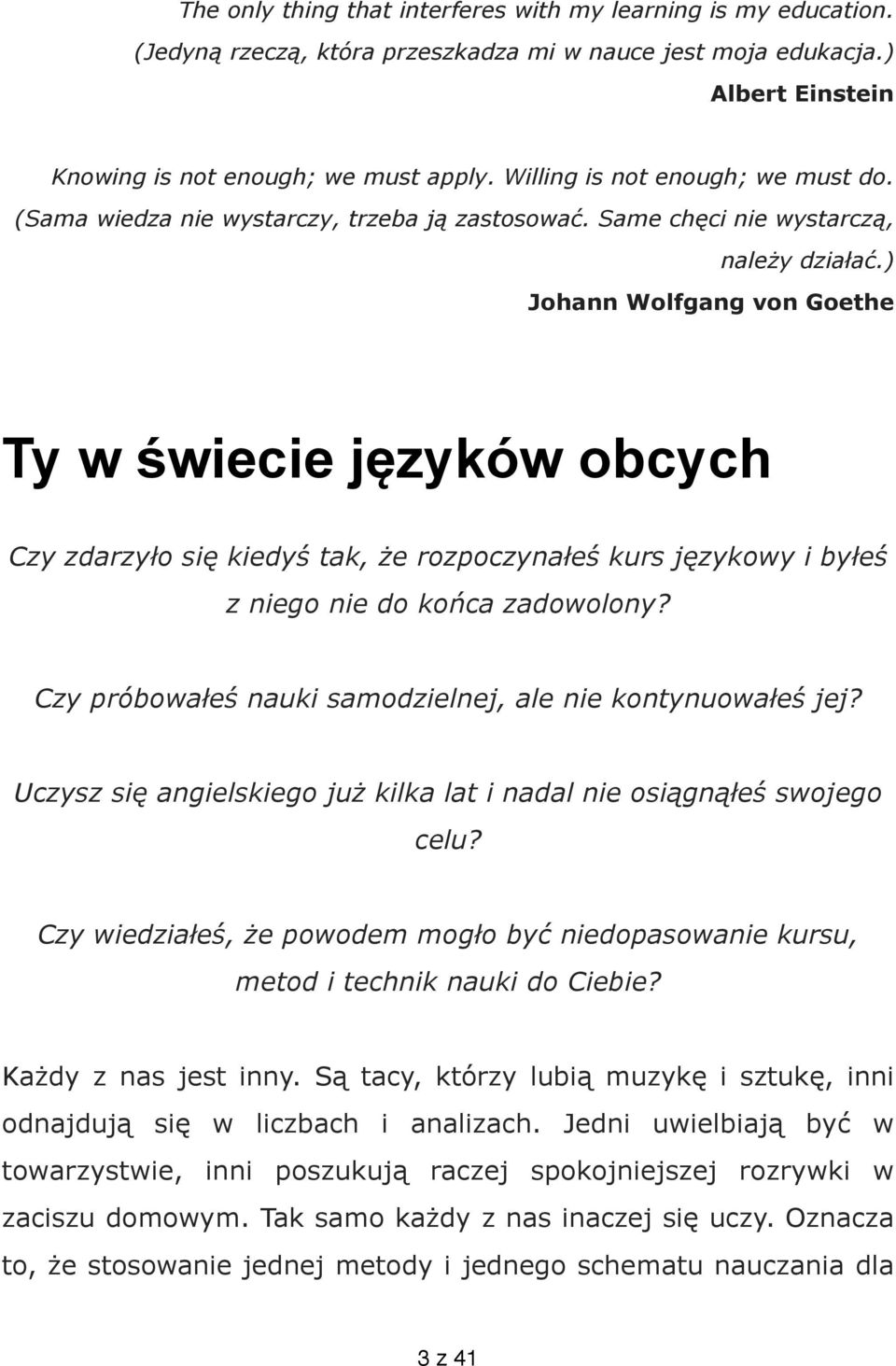 ) Johann Wolfgang von Goethe Ty w świecie języków obcych Czy zdarzyło się kiedyś tak, że rozpoczynałeś kurs językowy i byłeś z niego nie do końca zadowolony?