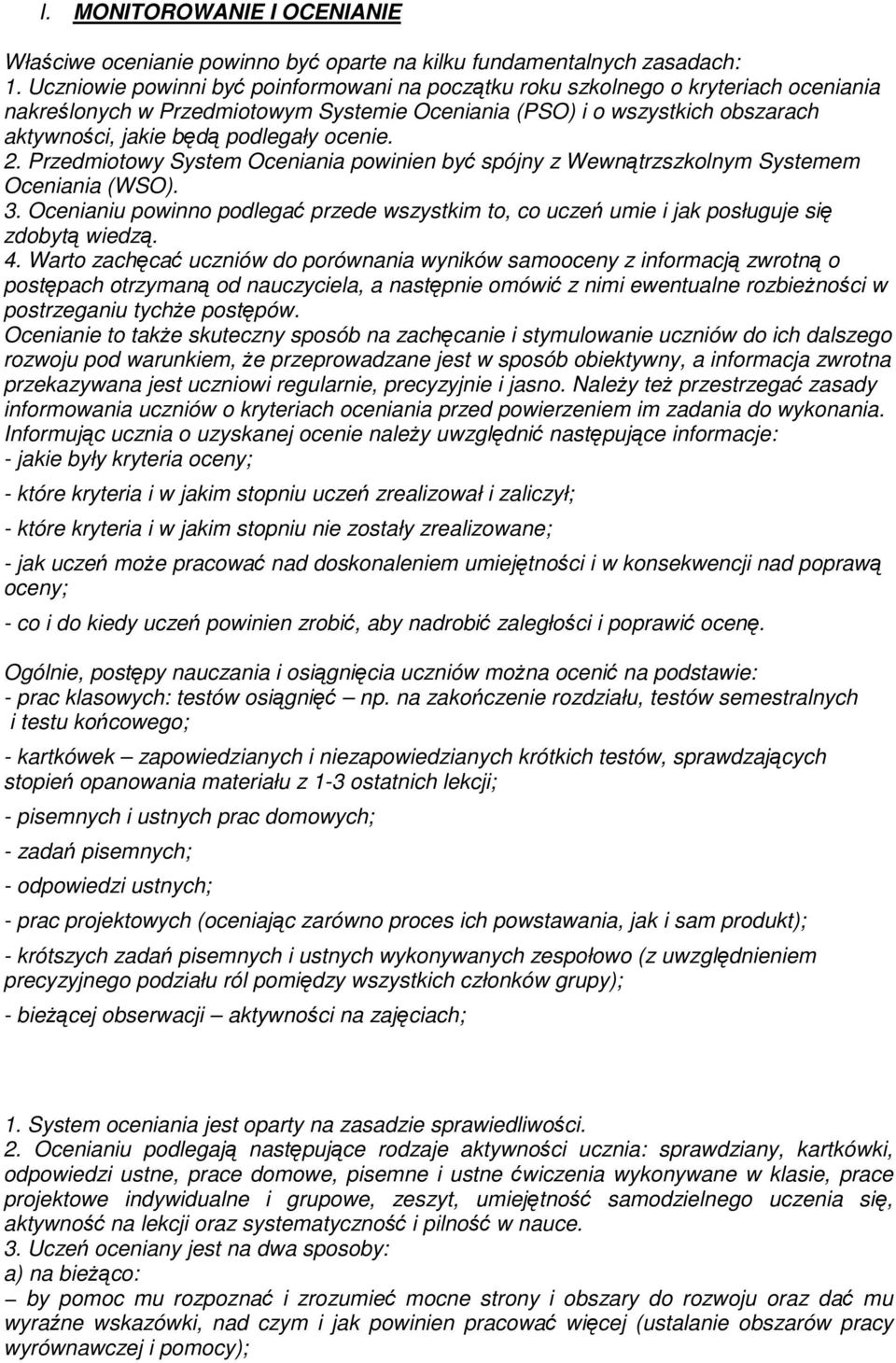 ocenie. 2. Przedmiotowy System Oceniania powinien być spójny z Wewnątrzszkolnym Systemem Oceniania (WSO). 3.