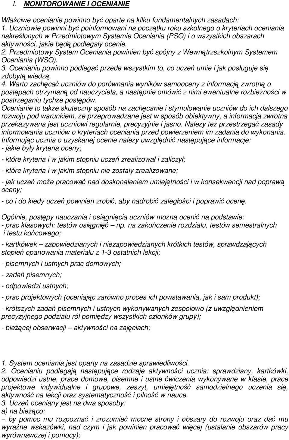 ocenie. 2. Przedmiotowy System Oceniania powinien być spójny z Wewnątrzszkolnym Systemem Oceniania (WSO). 3.