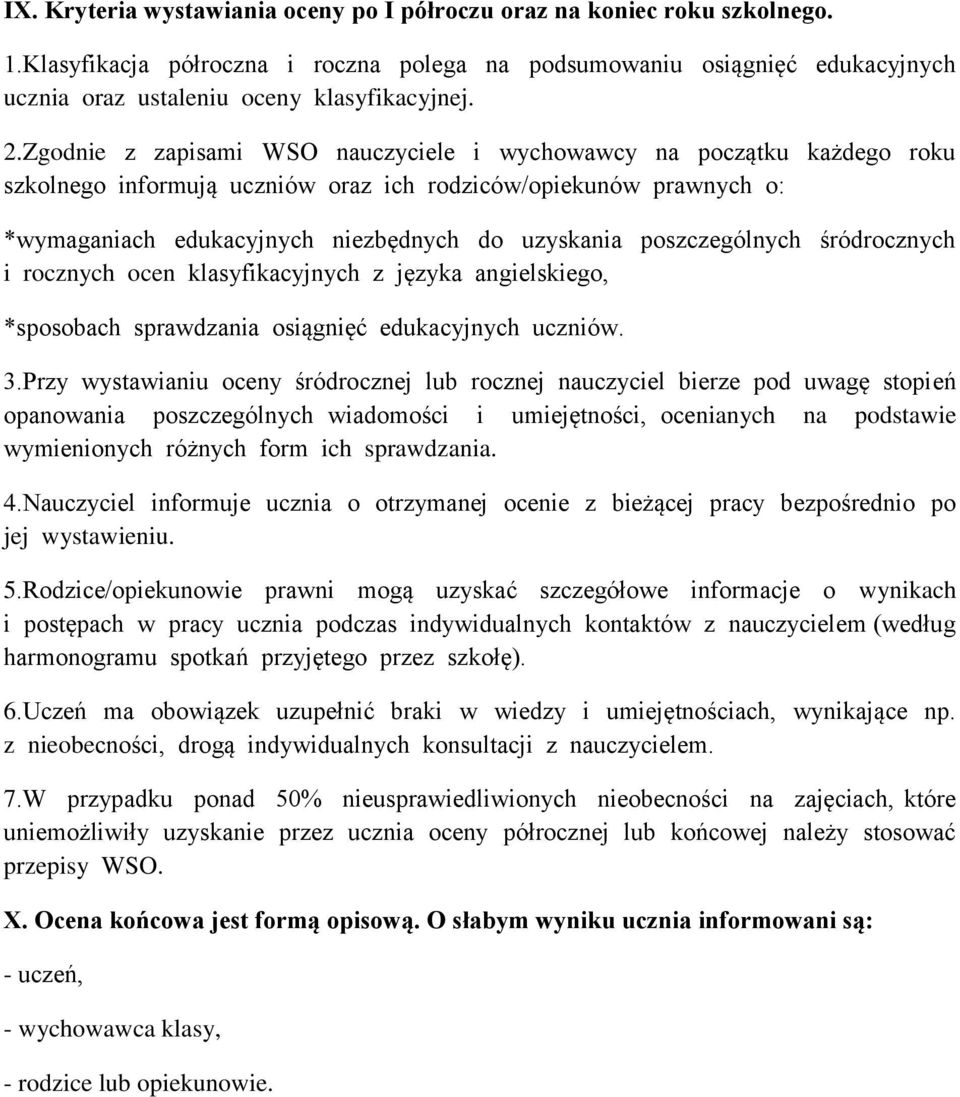 poszczególnych śródrocznych i rocznych ocen klasyfikacyjnych z języka angielskiego, *sposobach sprawdzania osiągnięć edukacyjnych uczniów. 3.