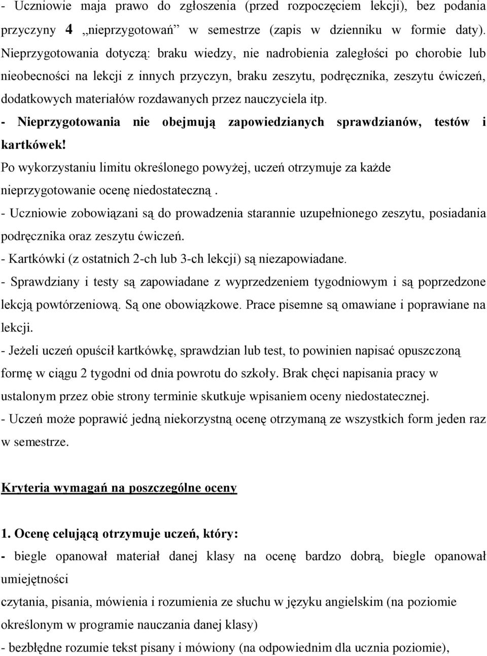 rozdawanych przez nauczyciela itp. - Nieprzygotowania nie obejmują zapowiedzianych sprawdzianów, testów i kartkówek!