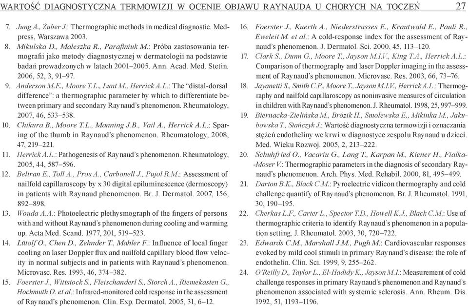 E., Moore T.L., Lunt M., Herrick A.L.: The distal-dorsal difference : a thermographic parameter by which to differentiate between primary and secondary Raynaud s phenomenon.