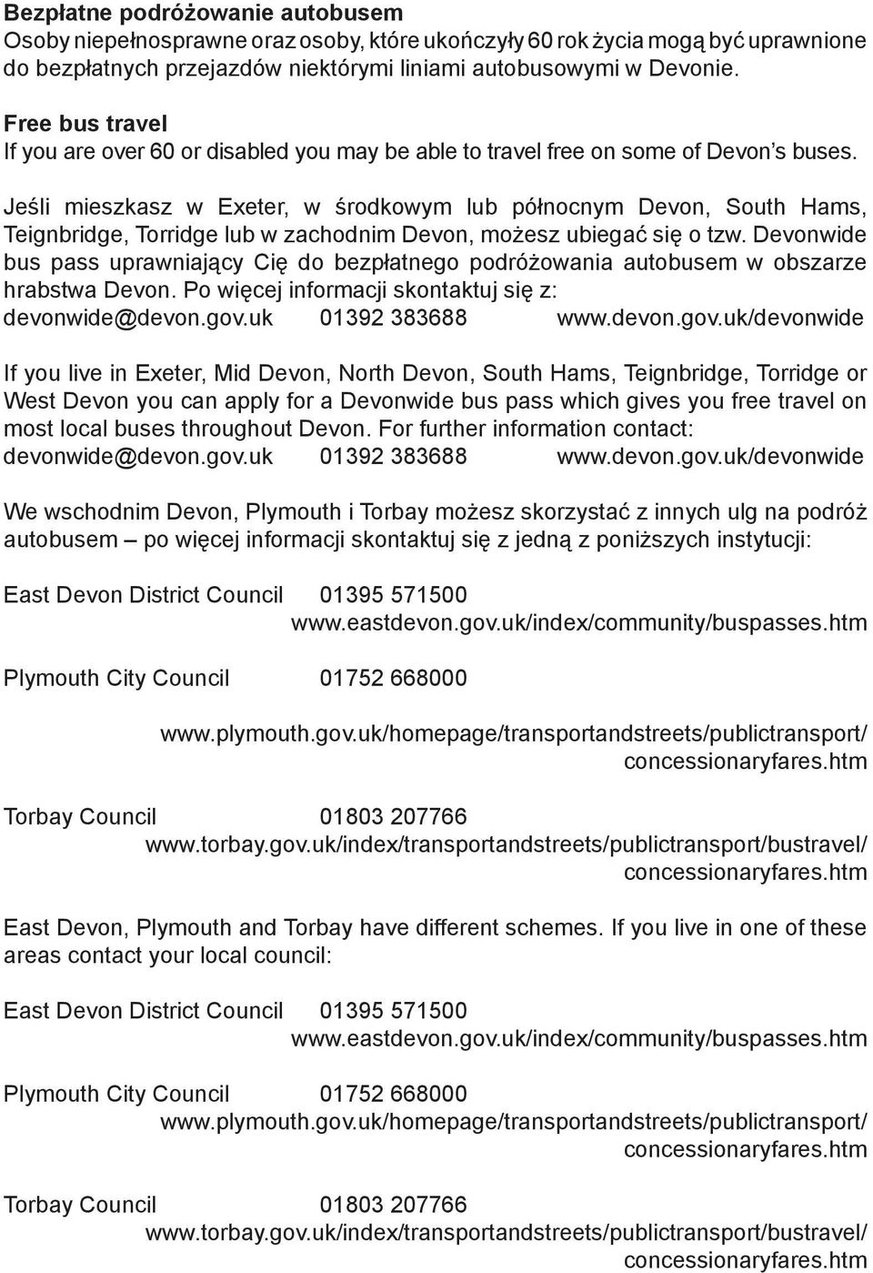 Jeśli mieszkasz w Exeter, w środkowym lub północnym Devon, South Hams, Teignbridge, Torridge lub w zachodnim Devon, możesz ubiegać się o tzw.