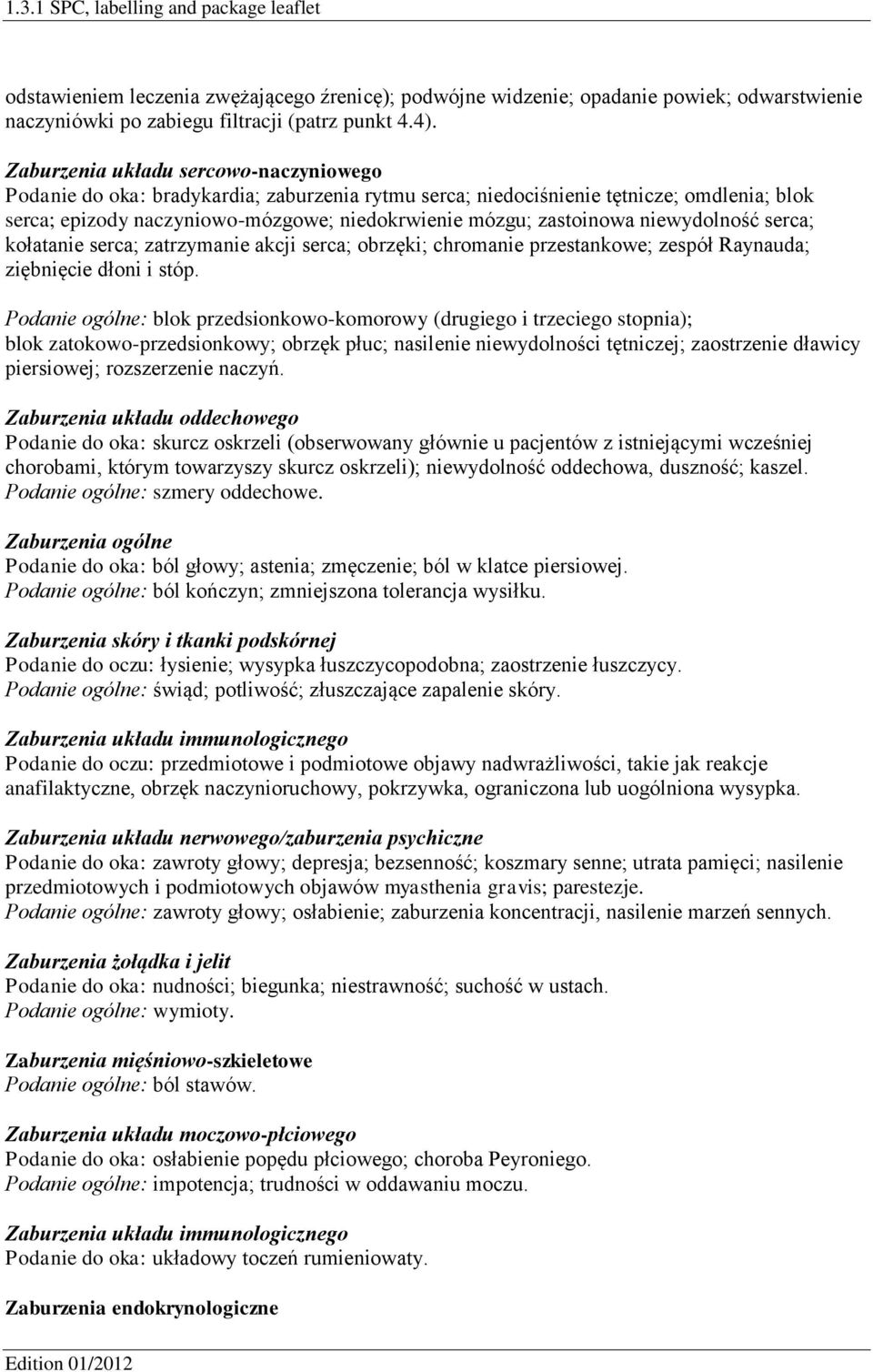 niewydolność serca; kołatanie serca; zatrzymanie akcji serca; obrzęki; chromanie przestankowe; zespół Raynauda; ziębnięcie dłoni i stóp.