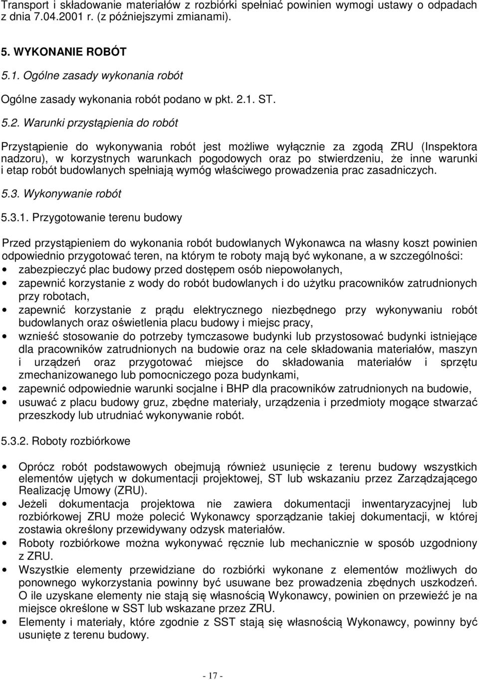 inne warunki i etap robót budowlanych spełniają wymóg właściwego prowadzenia prac zasadniczych. 5.3. Wykonywanie robót 5.3.1.