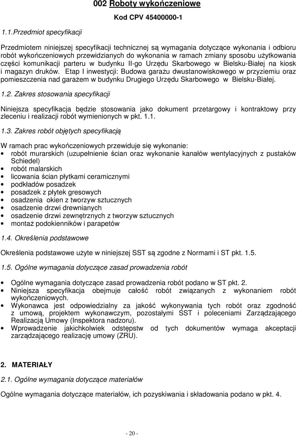 użytkowania części komunikacji parteru w budynku II-go Urzędu Skarbowego w Bielsku-Białej na kiosk i magazyn druków.