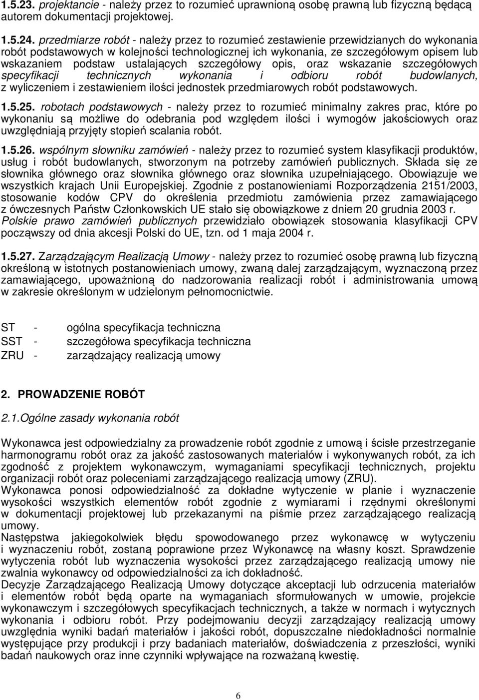 ustalających szczegółowy opis, oraz wskazanie szczegółowych specyfikacji technicznych wykonania i odbioru robót budowlanych, z wyliczeniem i zestawieniem ilości jednostek przedmiarowych robót