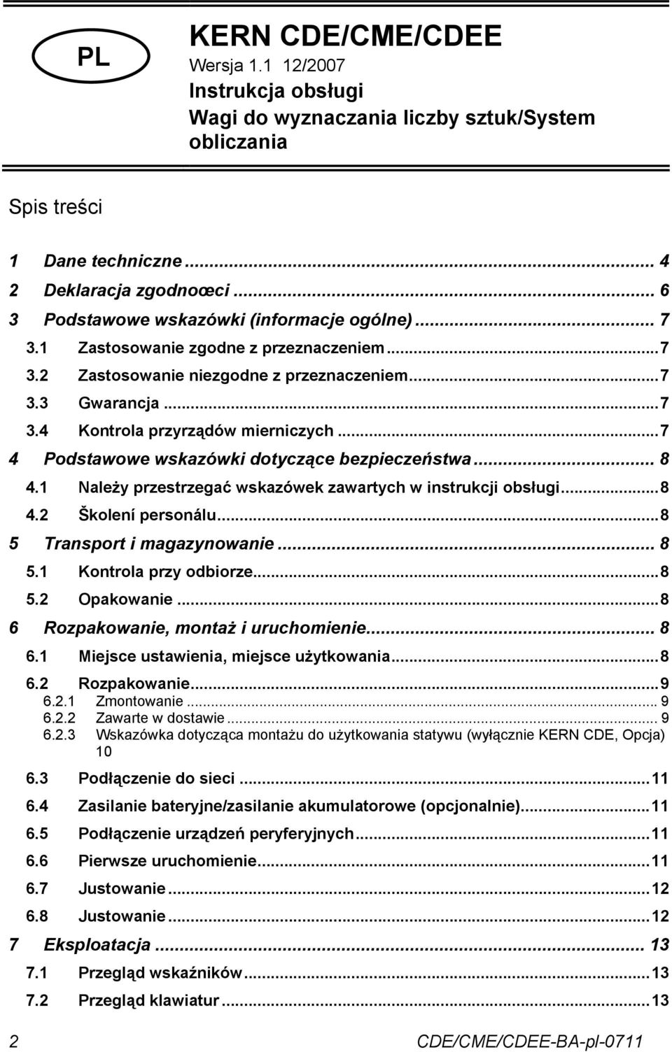 ..7 4 Podstawowe wskazówki dotyczące bezpieczeństwa... 8 4.1 Należy przestrzegać wskazówek zawartych w instrukcji obsługi...8 4.2 Školení personálu...8 5 Transport i magazynowanie... 8 5.