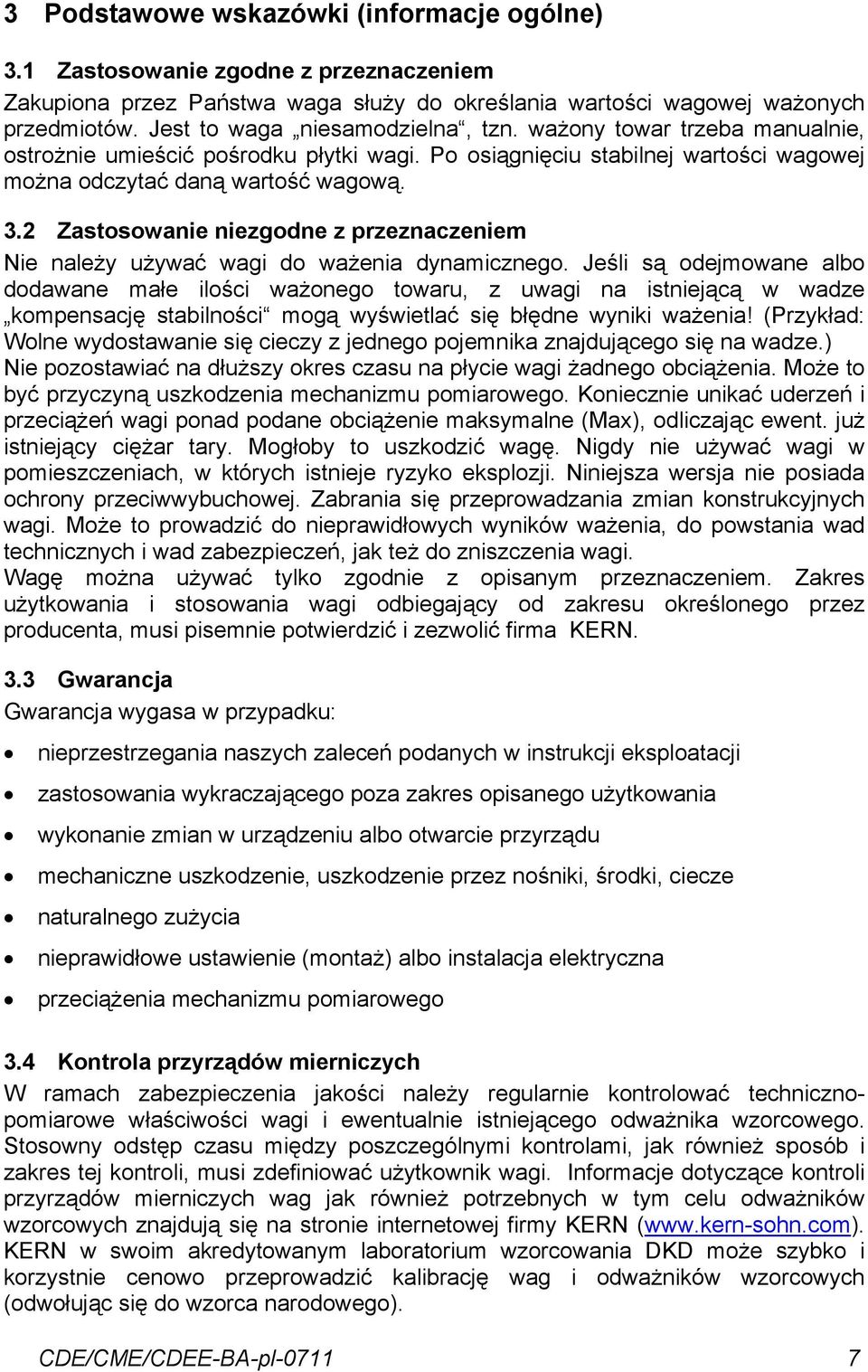 2 Zastosowanie niezgodne z przeznaczeniem Nie należy używać wagi do ważenia dynamicznego.