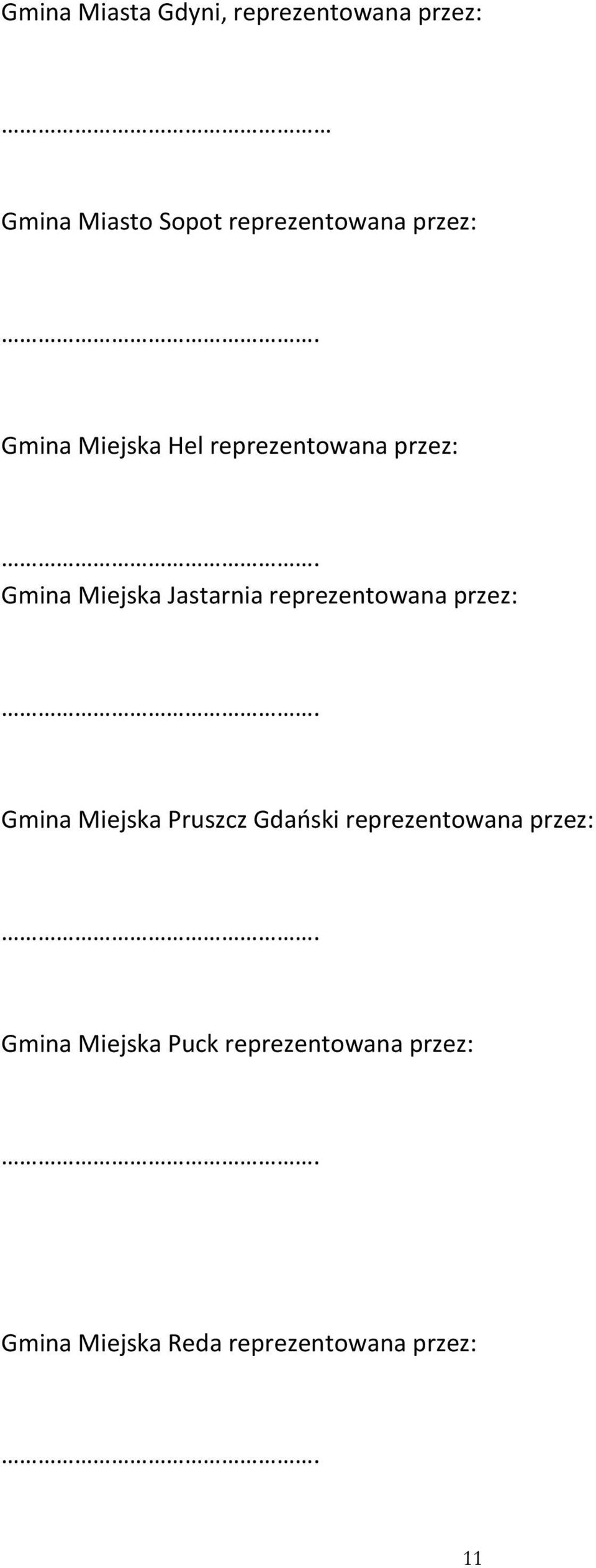 reprezentowana przez: Gmina Miejska Pruszcz Gdański reprezentowana przez: